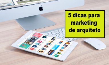 5 dicas para marketing de arquiteto