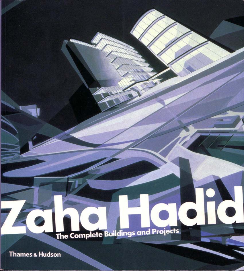 Zaha Hadid The Complete Buildings and Projects