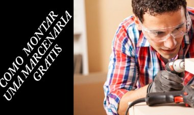 Como montar uma marcenaria grátis