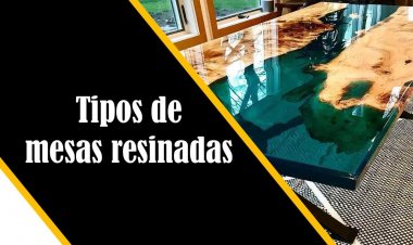 Tipos de mesas resinadas