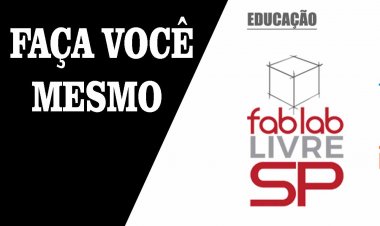 FABLAB – A FEBRE DO FAÇA VOCÊ MESMO