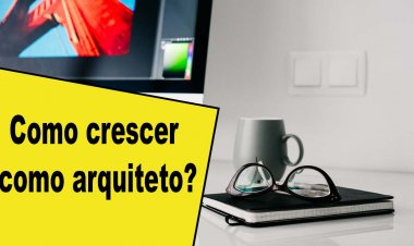 Como crescer como arquiteto?