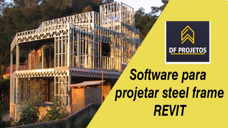 Software para projetar steel frame – REVIT