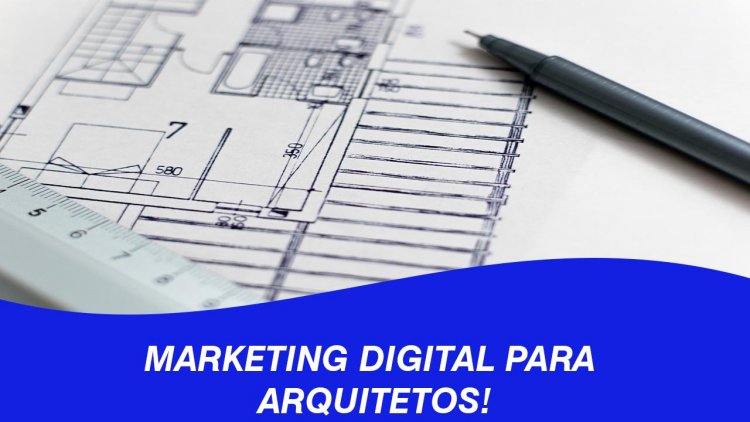 Marketing digital para arquitetos