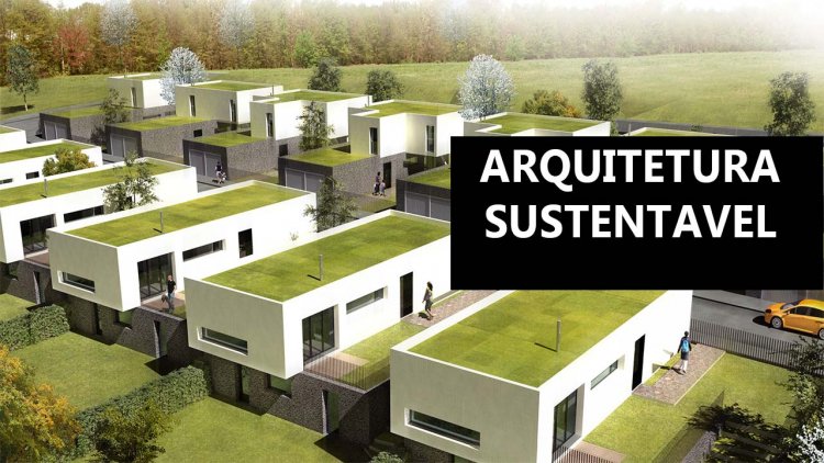 Arquitetura sustentável ou eco-arquitetura.