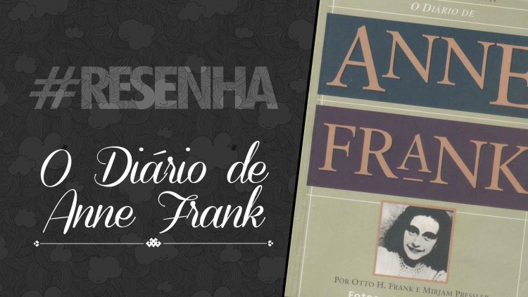 O diário de Anne Frank – resenha.